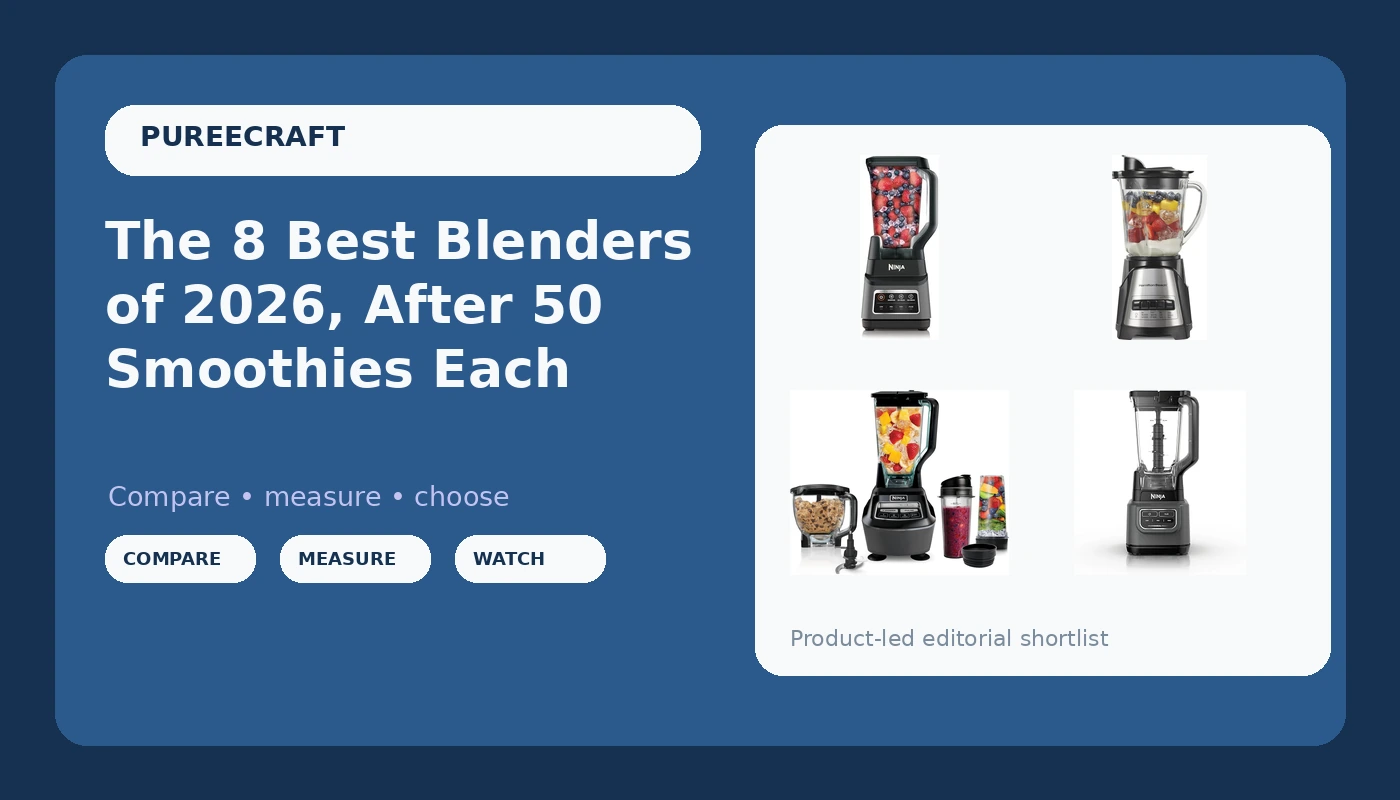 The 8 Best Blenders of 2026, After 50 Smoothies Each - PureeCraft review with measurements and honest opinion