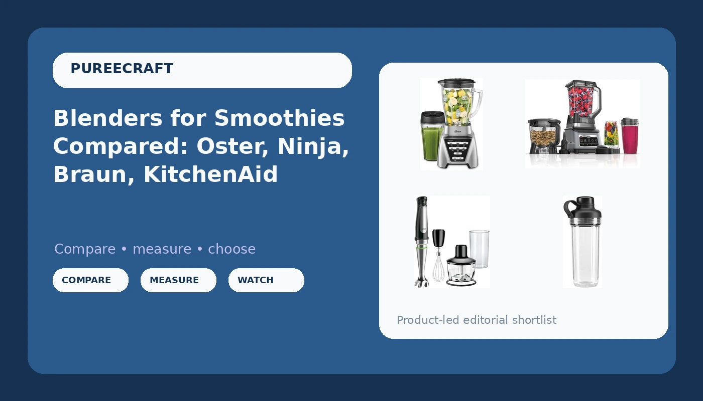 Blenders for Smoothies Compared: Oster, Ninja, Braun, KitchenAid