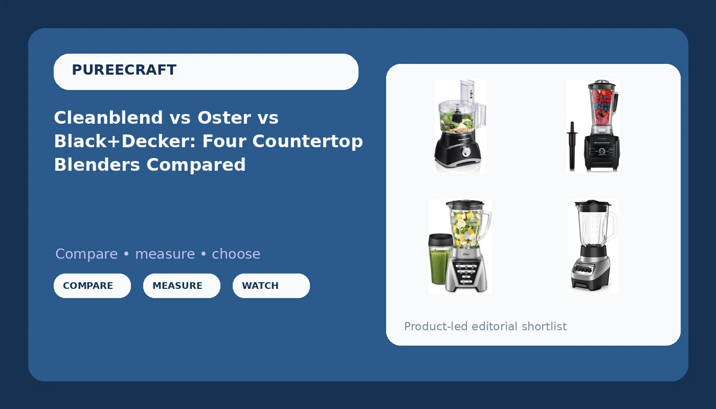 Cleanblend vs Oster vs Black+Decker: Four Countertop Blenders Compared