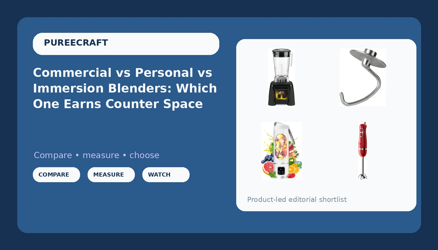 Commercial vs Personal vs Immersion Blenders: Which One Earns Counter Space